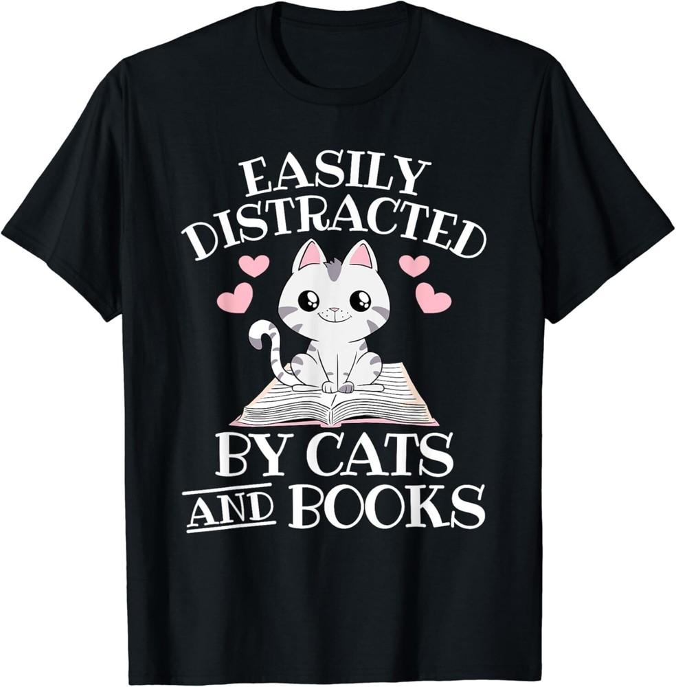 Easily Distracted By Cats And Books Funny Cat Book Lover Gift Unisex T-Shirt