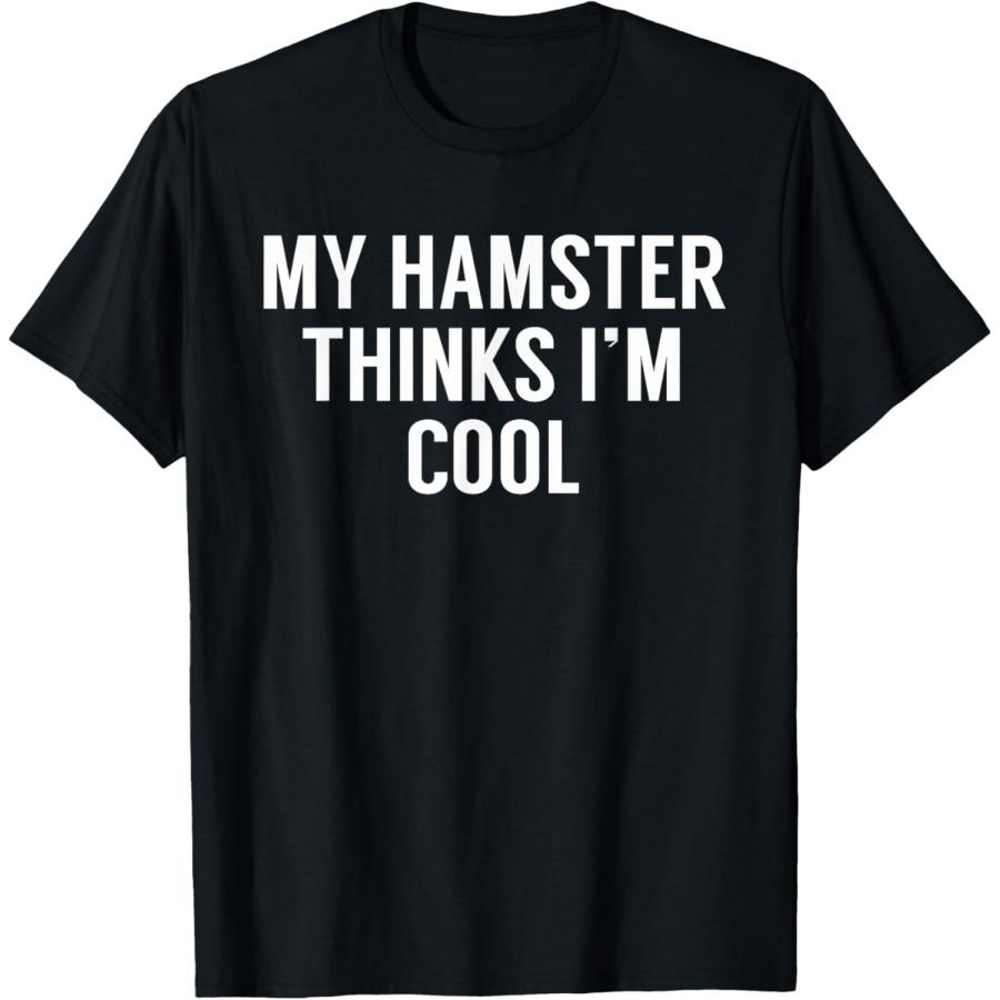 My Hamster Thinks I m Cool - Funny Hamster Tshirt T-Shirt XXXXXL чёрный