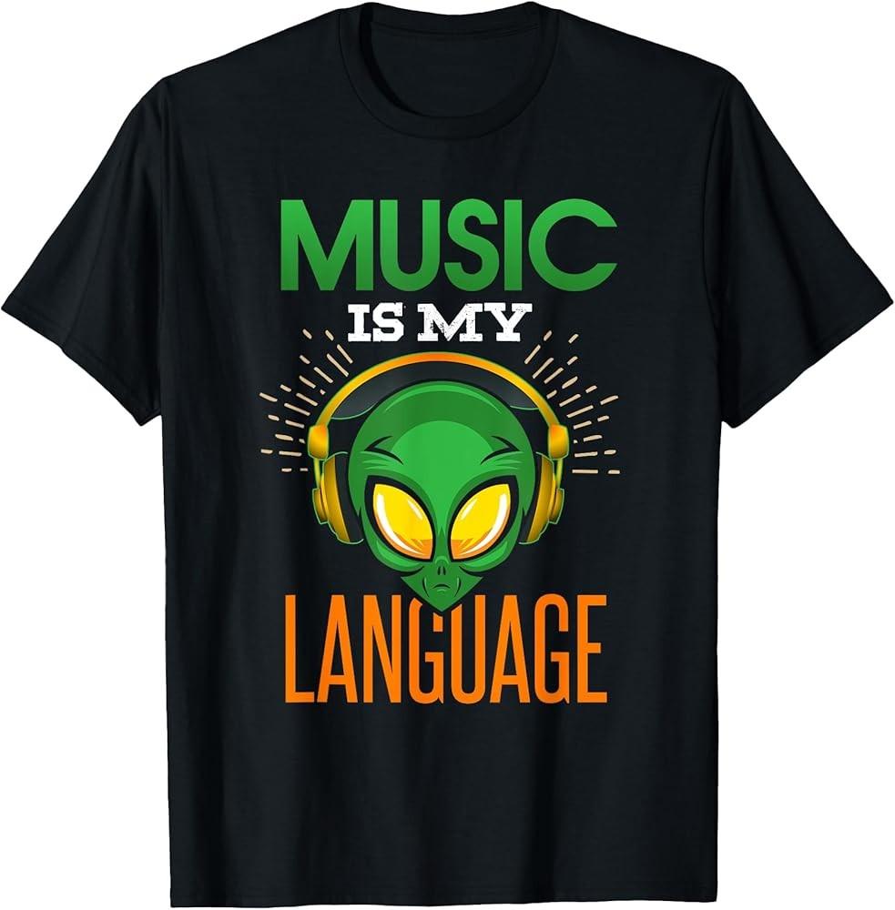 Funny Music Is My Language Alien Headphones Musicians Gift TShirt Unisex T-Shirt S