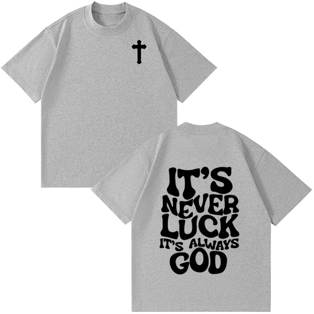 

Christian Jesus Its Never Luck Its Always God Bible Verse Vintage Tshirt Unisexs Women Fashion Clothes Casual Oversized TShirts S