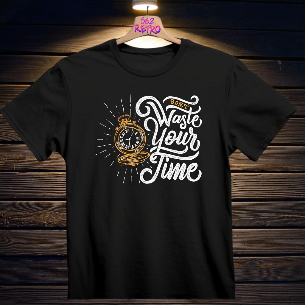 Don't Waste Your Time T-Shirt Black S-3XL