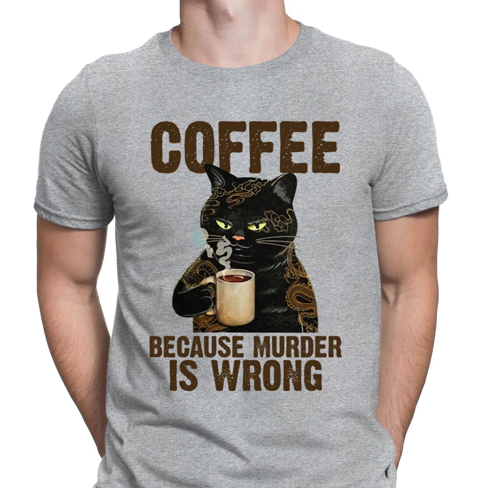 

Coffee Because Murder Is Wrong Cat Tatto Gift Mens T-shirts Tee Top #D6 3XL