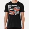 Still Plays With Blocks S To 5XL Made In the USA T-Shirt Unisex T-Shirt