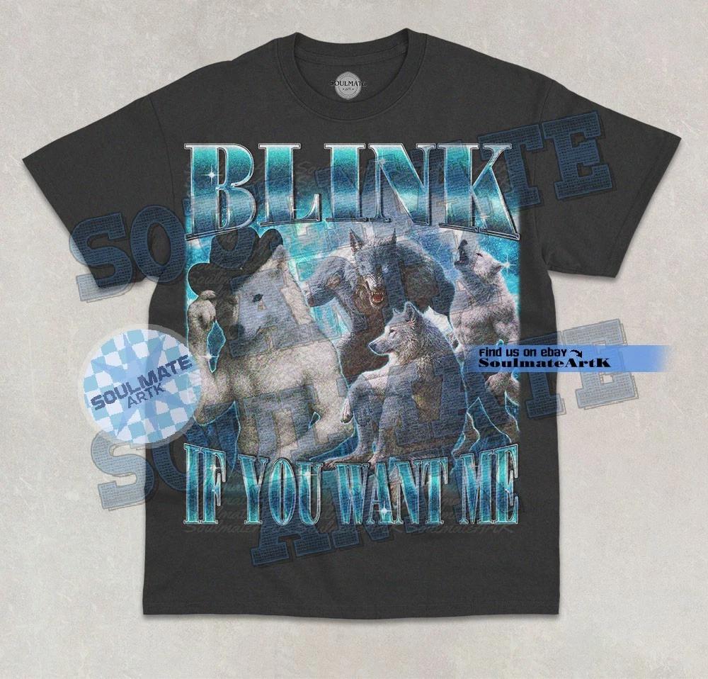 Blink If You Want Me T-Shirt Funny Meme Alpha Wolf Male Bootleg Graphic Shirt 3XL