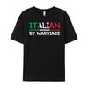 Italian By Marriage TShirt Italia Marriage Humor Printed TShirt Autumn  Mens Shirts Geek