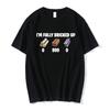 Im Fully Bricked Up Meme Lustige T-Shirts Unisex Kleidung Damenmode Hip Hop T-Shirts Baumwolle Lässiges T-Shirt Sommer Streetwear