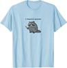 Funny Humor I Require Snacks Raccoon Gift Unisex T-Shirt