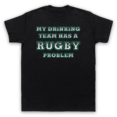 My Drinking Team Has A Rugby Problem Funny Slogan Mens And Womens T-Shirt