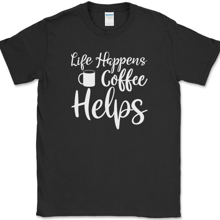 

Life Happens Coffee Helps T-Shirt Funny Coffee Caffeine Office Humor Text Tee S