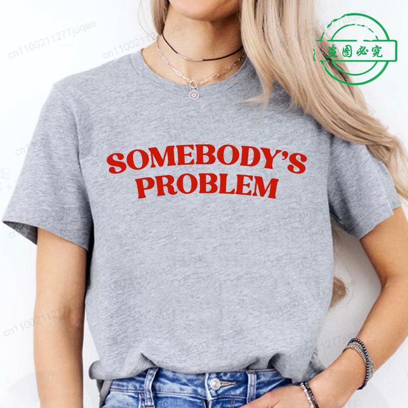 Y2k Harajuku Styles Aesthetic Somebody's Problem Printed T-shirt for Women Girl Summer Vintage Short Sleeve Graphic Women's Tops