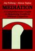 The Mediation : A Comprehensive Guide To Resolving Conflicts Without Litigation Book