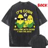 Its Corn Shirt Cute Corn Design Its Corn It Has The Juice Camisetas New In Tops & Tees Tee Shirt for Men Family