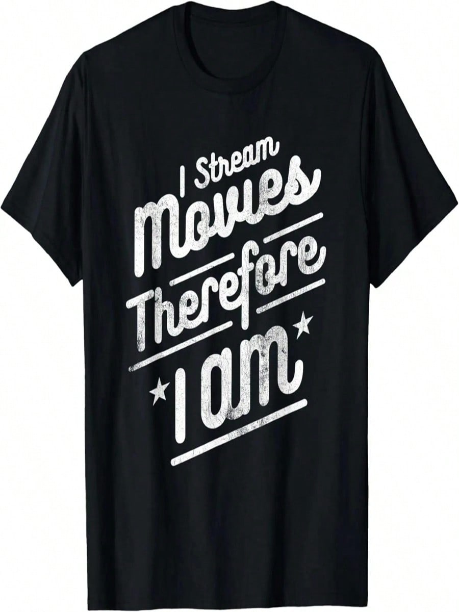 I Stream Movies Therefore I Am Funny Movie Lover Humor T-Shirt S