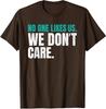 No One Likes Us We Don't Care Philly Motivational Unisex T-Shirt