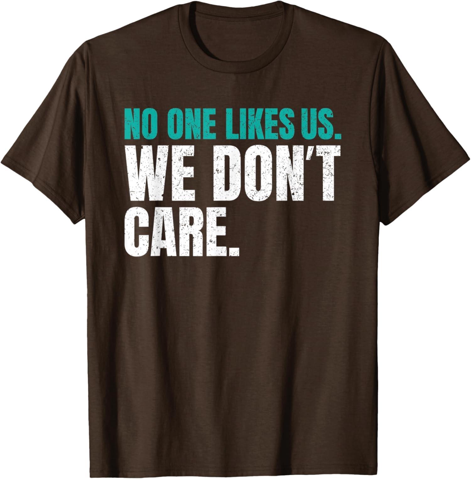 No One Likes Us We Don t Care Philly Motivational Unisex T-Shirt S разноцветный