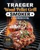 Kniha Traeger Wood Pellet Grill & Smoker Cookbook : 550 Delicious Dependable Recipes for Perfect Smoking