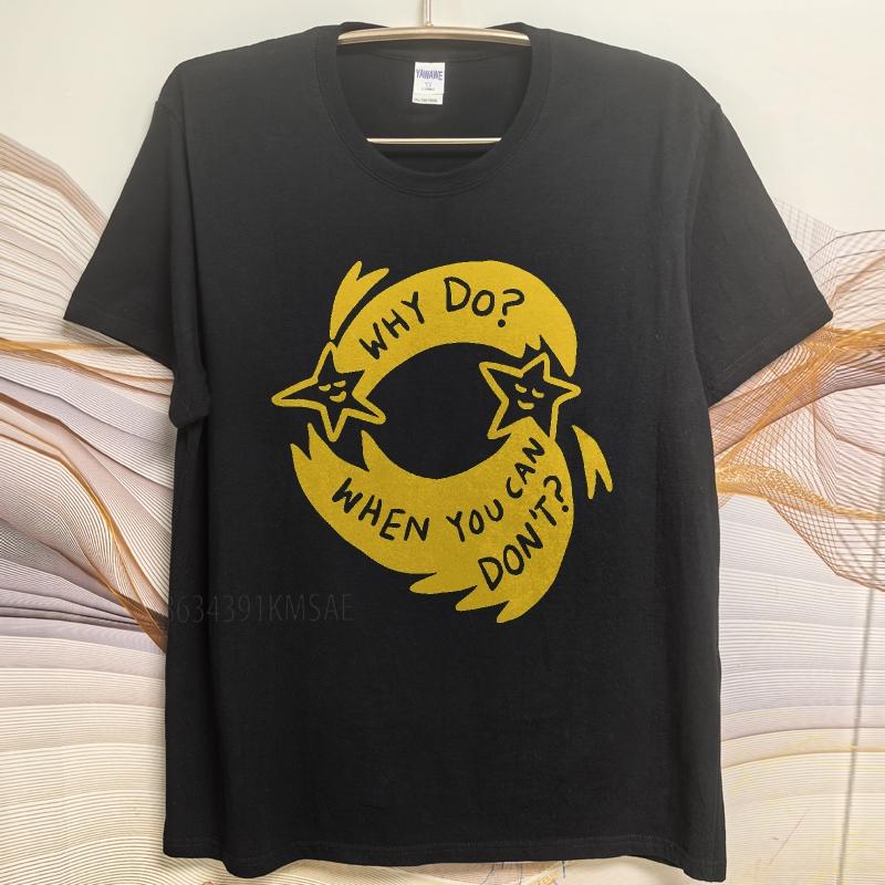 men tshirt summer Women t shirt Why Do When You Can Dont Short Sleeve Adult ONeck Top tees new cotton male teeshirt