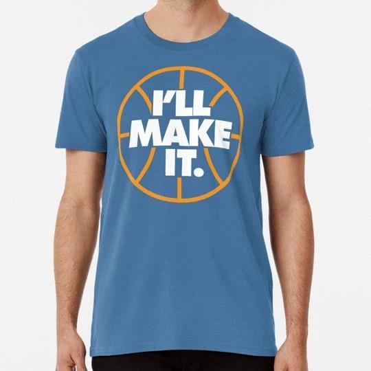 I ll Make It Inspirational Basketball Quotes Sayings S-5XL Made in USA T-shirt M