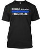 Thin Blue Line Wife - Because Hes Mine I Walk This T-Shirt Made In USA S To 5XL Unisex T-Shirt