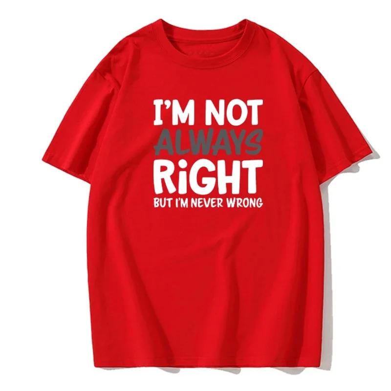 I'M Not Always Right Letter Men's T-Shirt High Quality T-Shirt Summer European Size Short Sleeve Clothes Cotton Loose Street Top