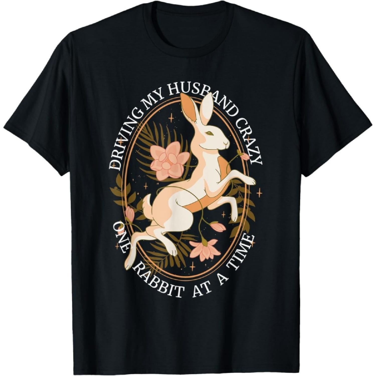 Driving My Husband Crazy One Rabbit At A Time Jumpy Rabbits T-Shirt S