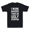 I Work Harder Than An Ugly Stripper Funny Saying Vintage Men's T-Shirt Black Tee