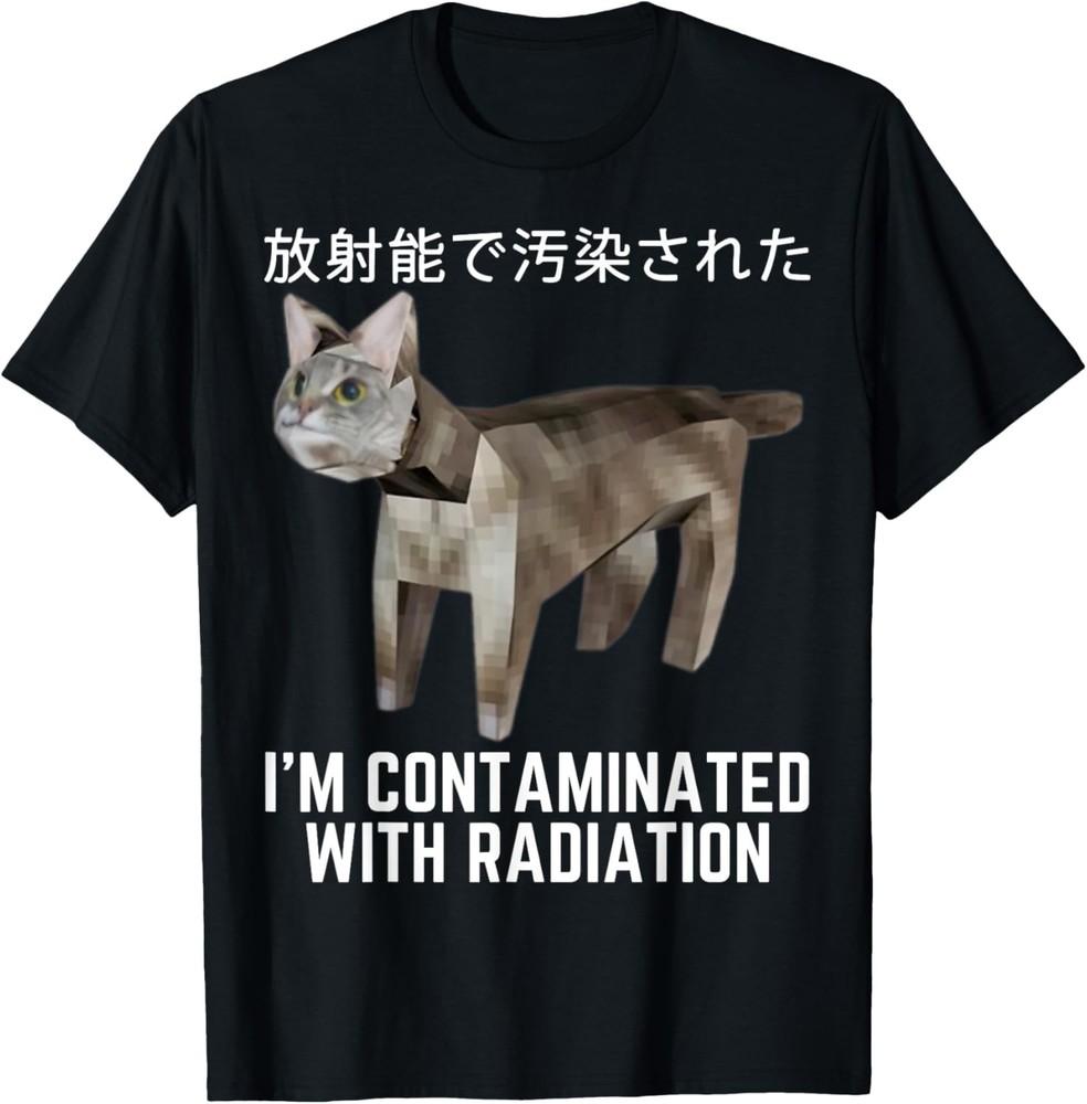 

I m Contaminated With Radiation Cat Meme Funny Meme Gen-Z Men unisex T-Shirt 2XL