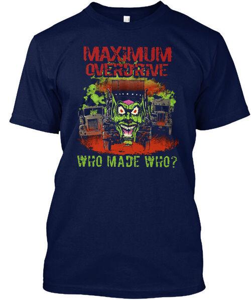 Maximum Overdrive Who Made Tee TShirt Made in the USA Size S to 5XL Unisex T-Shirt L