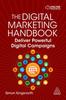 The The Digital Marketing Handbook : Deliver Powerful Digital Campaigns Book