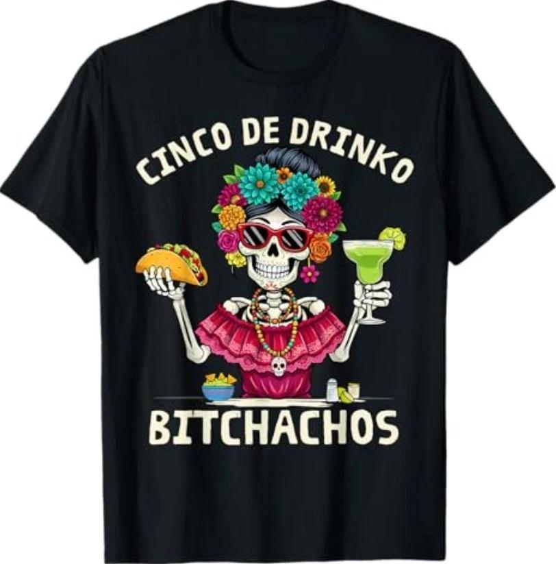 Funny Cinco De Drinko Bitchachos Mexican Let s Fiesta Women T-Shirt XXXXL
