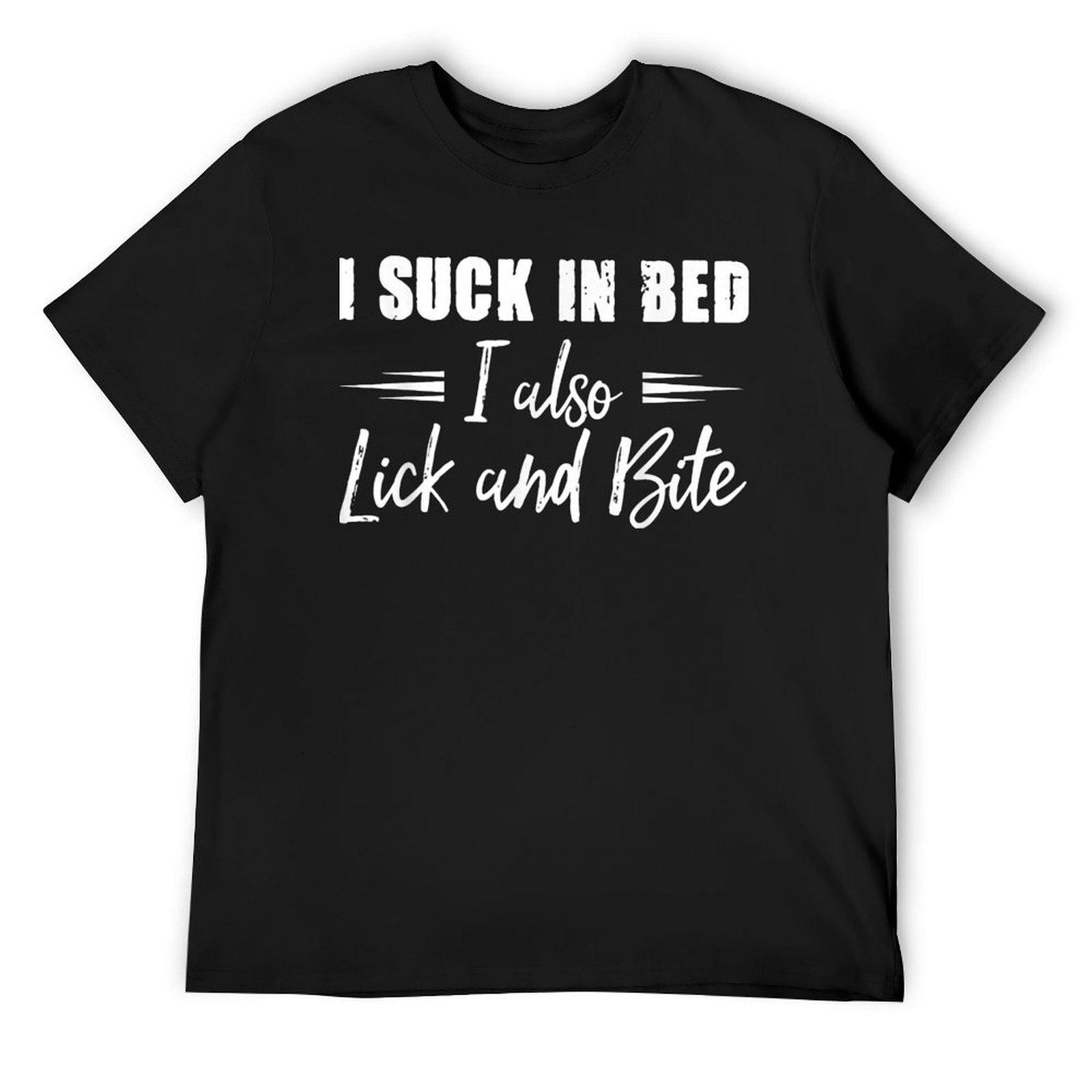 

I Suck In Bed I Also Lick And Bite T-Shirt anime t shirts summer tops korean fashion customs mens graphic t-shirts anime 4XL