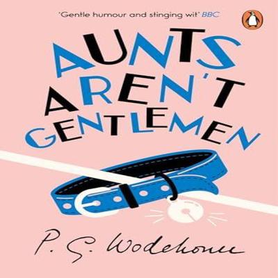 Aunts Arent Gentlemen by P.G. Wodehouse Paperback Book 9780099513971