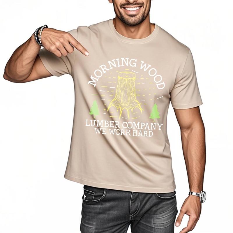Unisex Summer Man tshirt Morning Wood Lumber Company We Work Hard Short Sleeve Street Wear Crew Neck Tee Shirt Cotton Tshirt