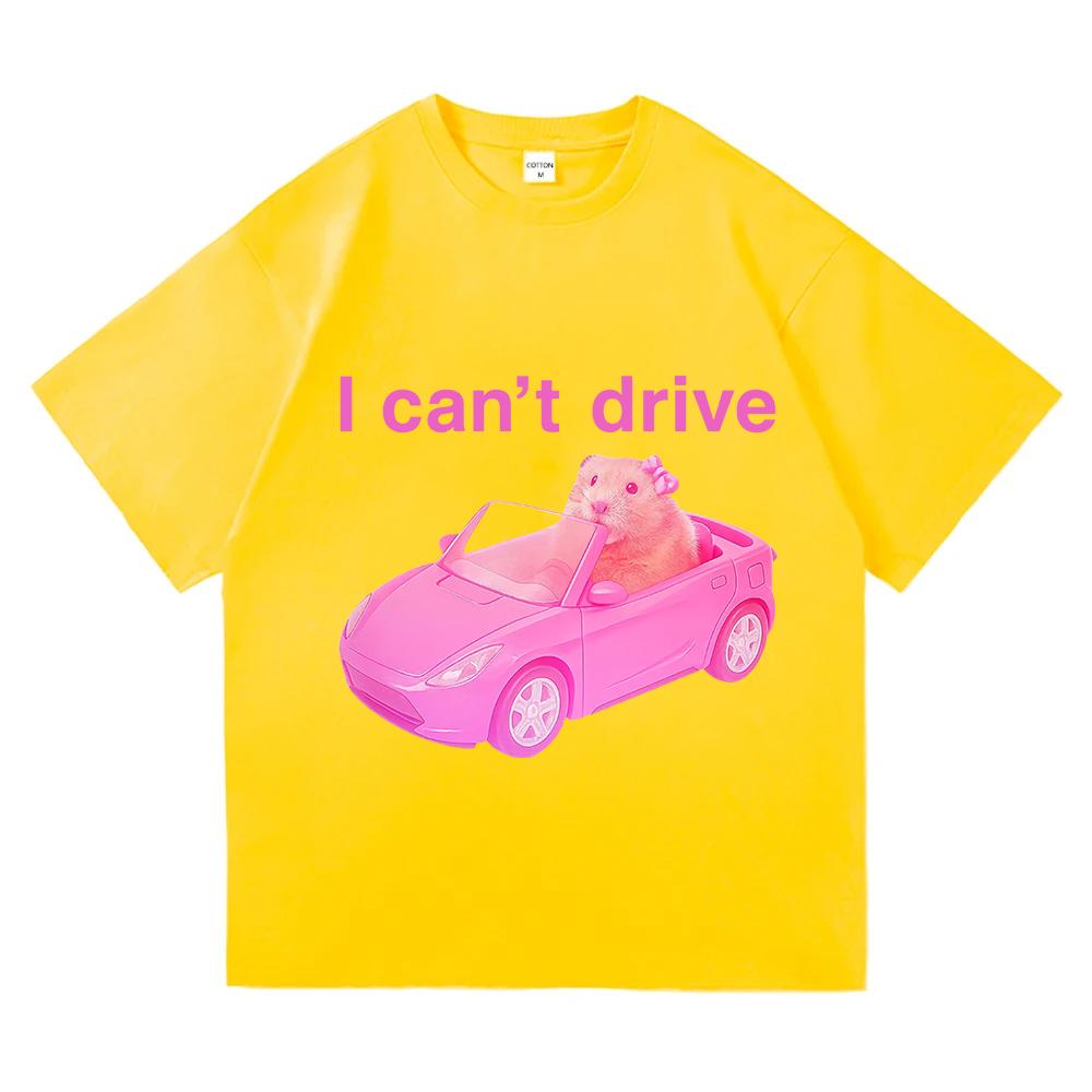 

I Cant Drive Comfort Colors Funny Hamster Tshirt 2025 Men Women Clothing Fashion Harajuku T-shirts High Quality Cotton T Shirt 4XL
