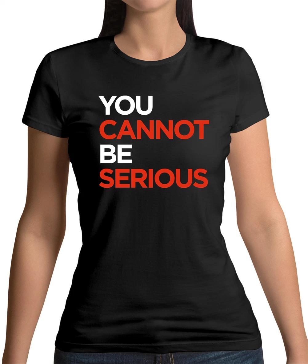 You Cannot Be Serious Womens T-Shirt - Funny - Tennis - Wimbledon - John McEnroe XS