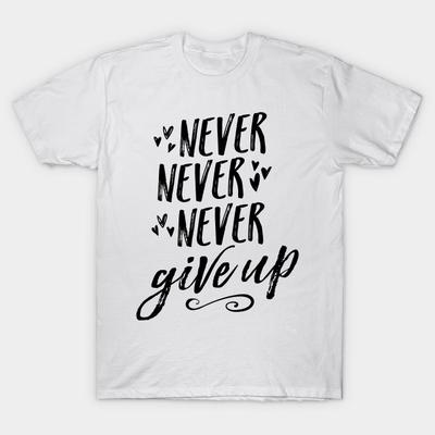 T Shirt Women Never Never Never Give Up Harajuku Print Kawaii Tshirt Summer Short Sleeve Female T-Shirt Top Tee