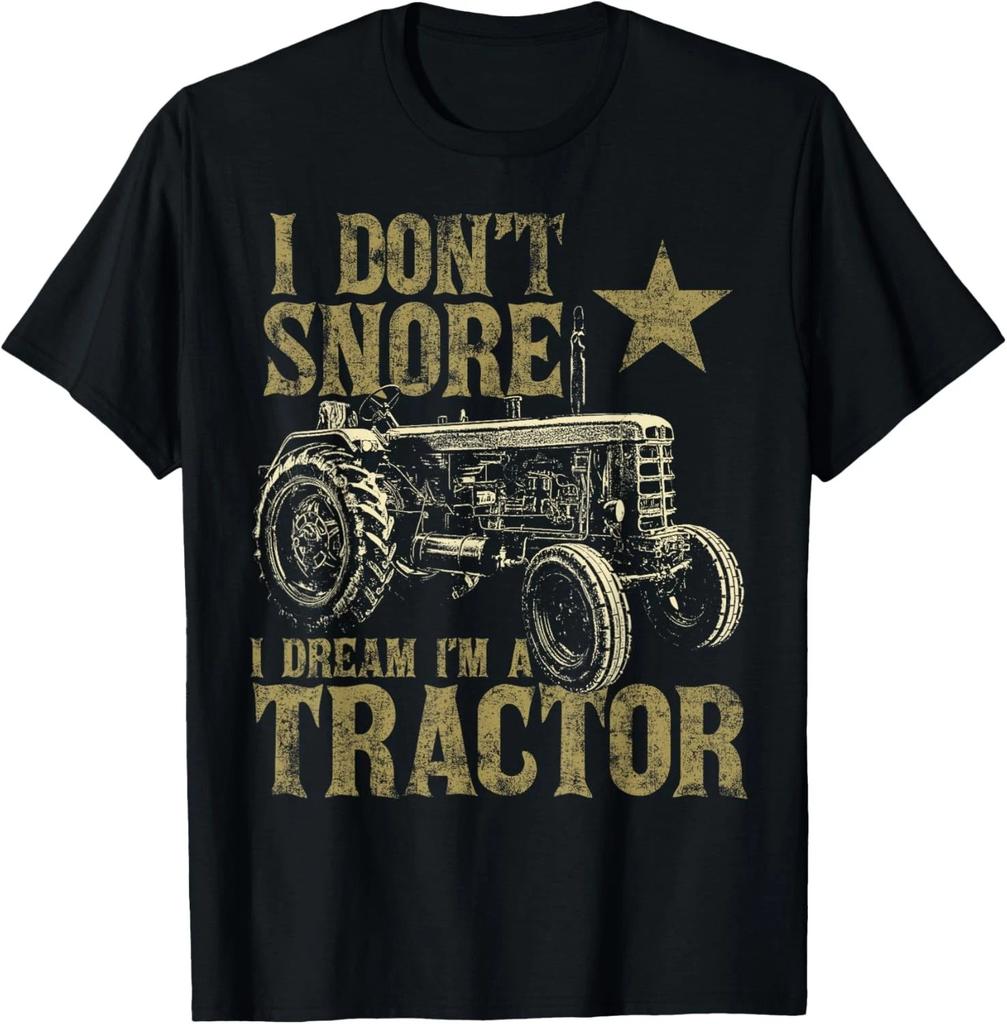 I Don't Snore I Dream I'm a Tractor Funny Tractor Gift Unisex T-Shirt