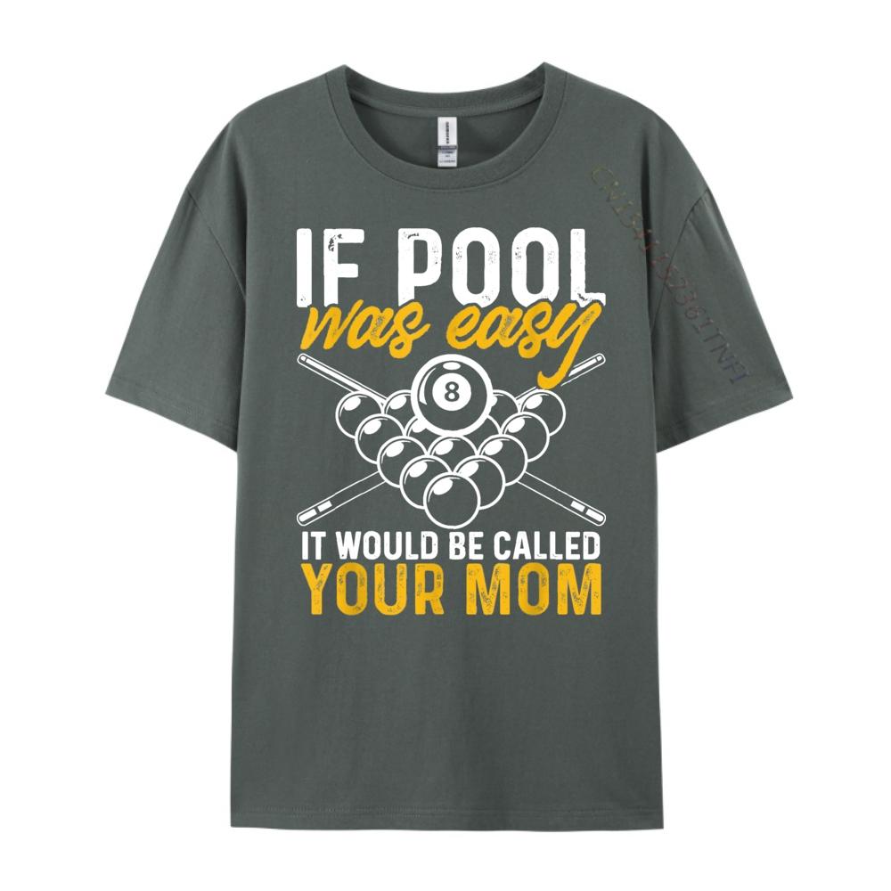 If Pool Was Easy Billiard Player Funny Cute Oversized T Shirt Mens Shirts Korean