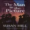 The Man In the Picture by Susan Hill Paperback Book 9781529913408