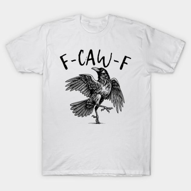 

F-Caw-F T-Shirt Unisex T-Shirt M