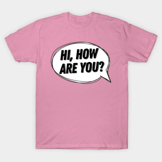 T Shirt Women Hi How Are You Speech Bubble Harajuku Print Kawaii Tshirt Summer Short Sleeve Female T-Shirt Top Tee