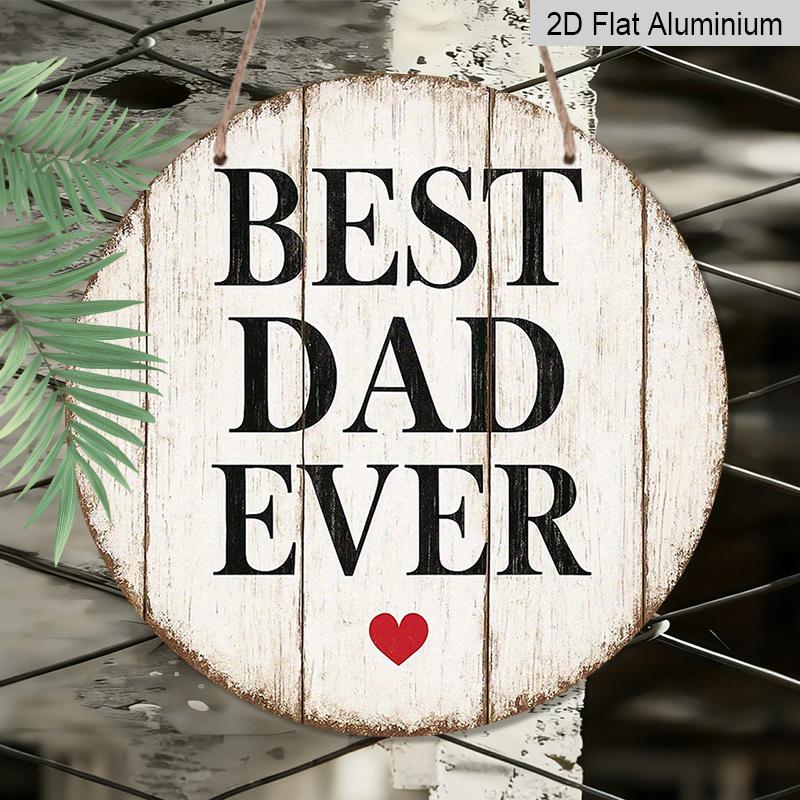 2D Flat, 1pc 7.87x7.87 Inch Round Aluminum Sign, Vintage "BEST DAD EVER" Aluminum Plaque, Father's Day Gift Decorative Sign, Suitable for Decorating
