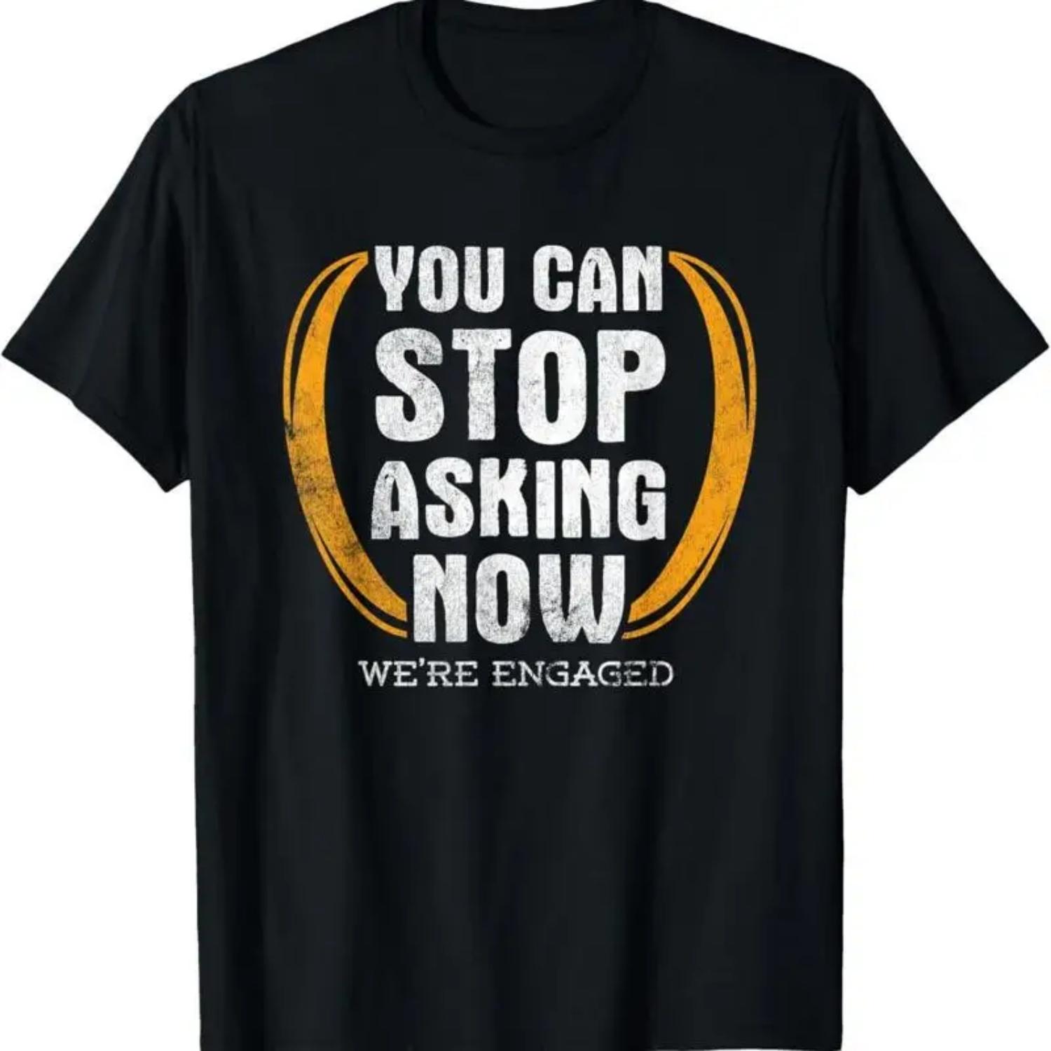 You Can Stop Asking Now We re Engaged Engagement T Shirt S чёрный