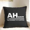 Ah! The Element of Surprise Pillow Case  Comfy Pillow Cover For Couch Sofa Bedroom Novelty Cushion Cover