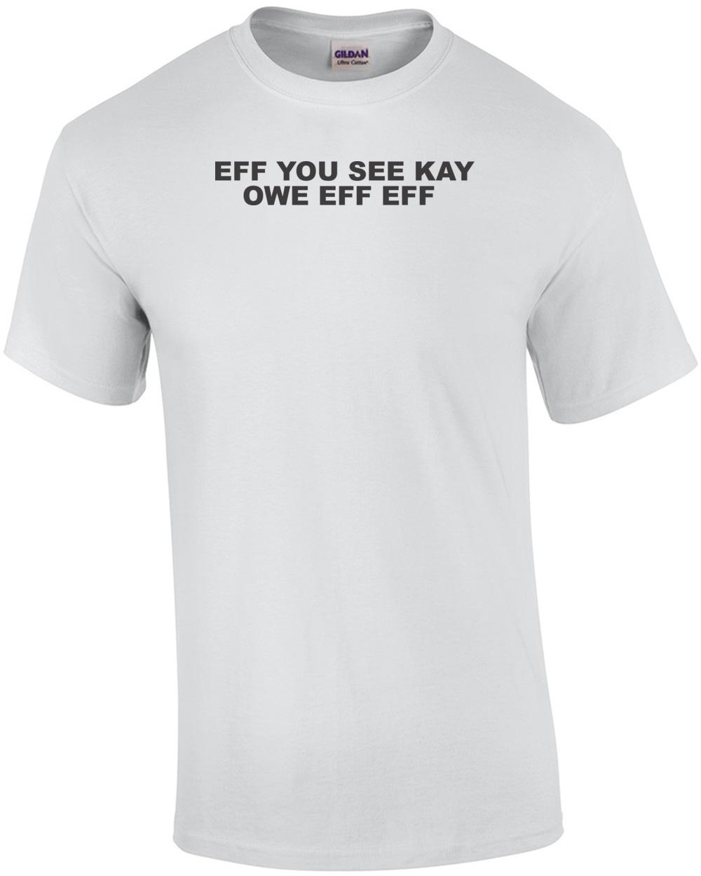 Eff You See Kay Owe Eff Eff T-shirt Unisex T-Shirt L