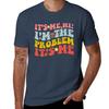 Its Me Hi Im the Problem Its Me TShirt Big and Tall Gym TShirt