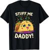 Camiseta unissex engraçada e suja, trocadilho Stuff Me, papai, taco safado