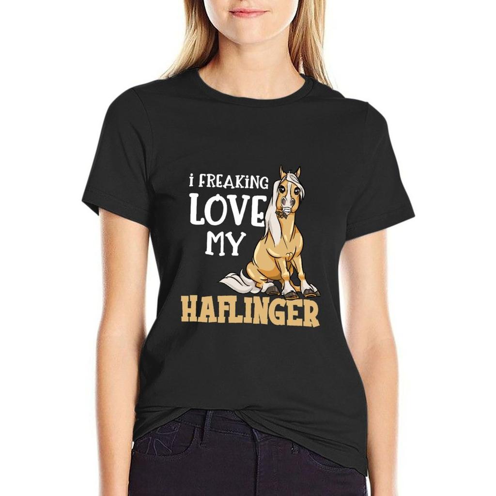 Cute Haflinger Horse I Freaking Love My Haflinger T-Shirt Blanks Summer Clothes Plus Size Tops Hippie Clothes Woman Fashion