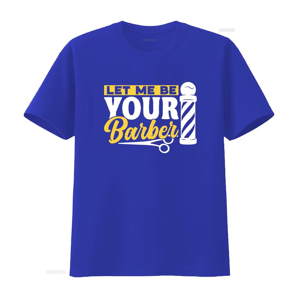 Let Me Be Your Barber Job Barbers Hobby Barbershop T Shirt vintage Washed Top For Everyday Wear fashion Casual designer clothes