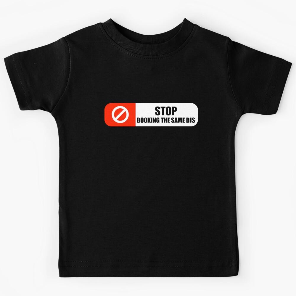 Stop bookings the same Djs! Dj gift Kids T-Shirt 140